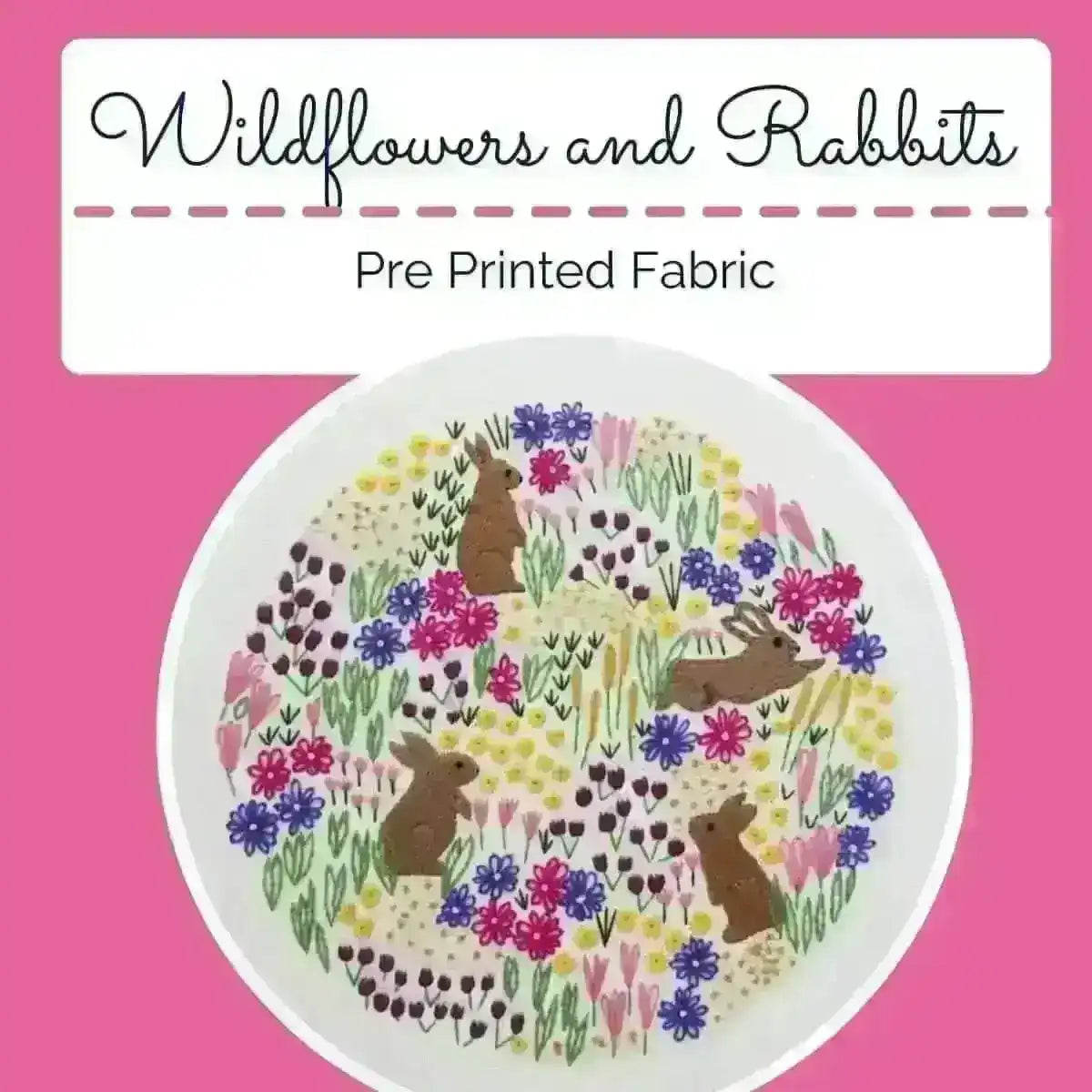 Wild Flowers and Rabbits, Pre Printed Embroidery Fabric Panel PLUS PDF Pattern , Pre Printed Fabric Pattern , StitchDoodles , embroidery hoop kit, Embroidery Kit, embroidery kit for adults, embroidery kit for beginners, embroidery kits for adults, embroidery kits for beginers, hand embroidery, hand embroidery fabric, modern embroidery kits , StitchDoodles , shop.stitchdoodles.com