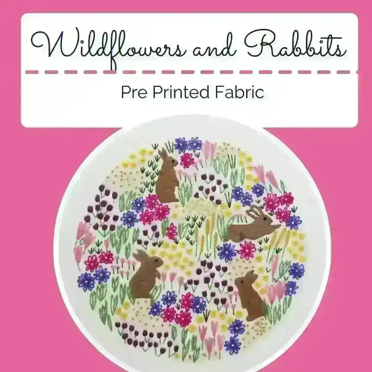 Wild Flowers and Rabbits, Pre Printed Embroidery Fabric Panel PLUS PDF Pattern , Pre Printed Fabric Pattern , StitchDoodles , embroidery hoop kit, Embroidery Kit, embroidery kit for adults, embroidery kit for beginners, embroidery kits for adults, embroidery kits for beginers, hand embroidery, hand embroidery fabric, modern embroidery kits , StitchDoodles , shop.stitchdoodles.com