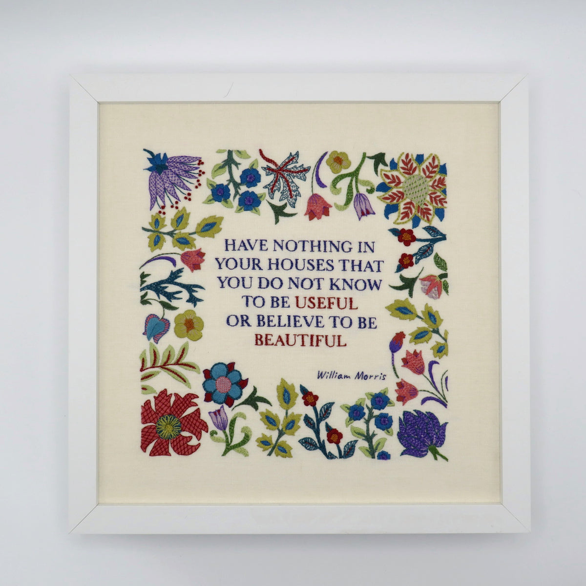 This famous quote by William Morris is beautifully stitched surrounded by a selection of Morris' own wonderful floral elements.&nbsp;