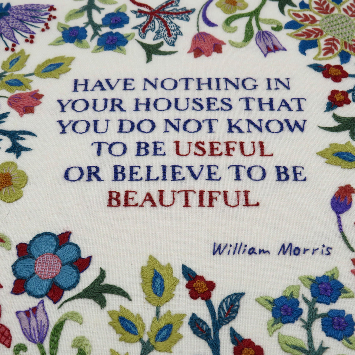 This famous quote by William Morris is beautifully stitched surrounded by a selection of Morris' own wonderful floral elements.&nbsp;
